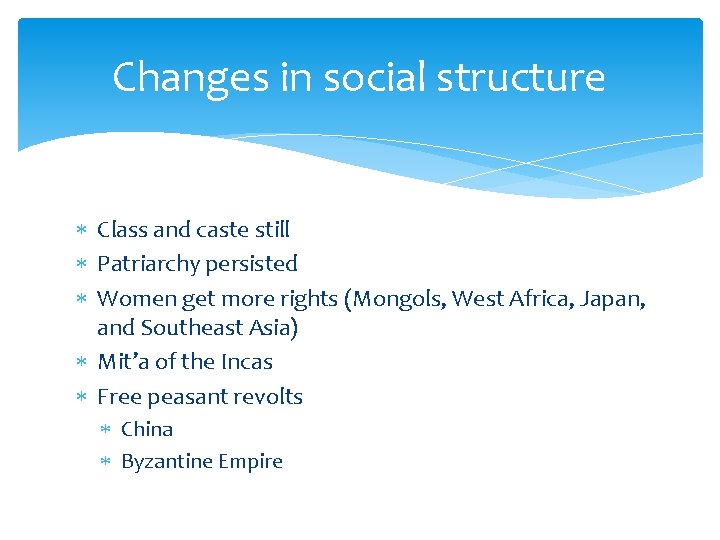 Changes in social structure Class and caste still Patriarchy persisted Women get more rights