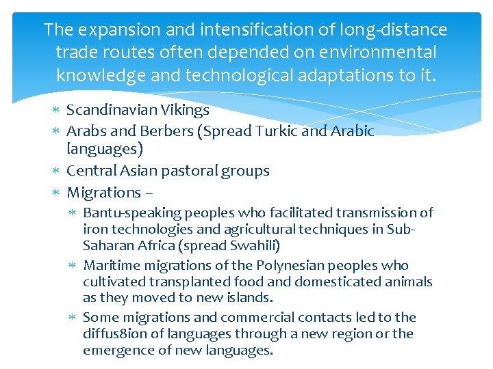 The expansion and intensification of long-distance trade routes often depended on environmental knowledge and