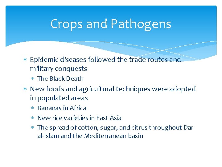 Crops and Pathogens Epidemic diseases followed the trade routes and military conquests The Black