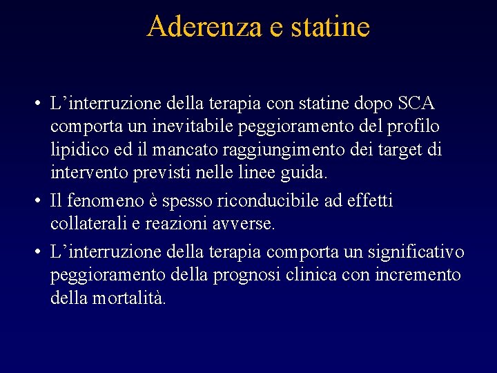 Aderenza e statine • L’interruzione della terapia con statine dopo SCA comporta un inevitabile