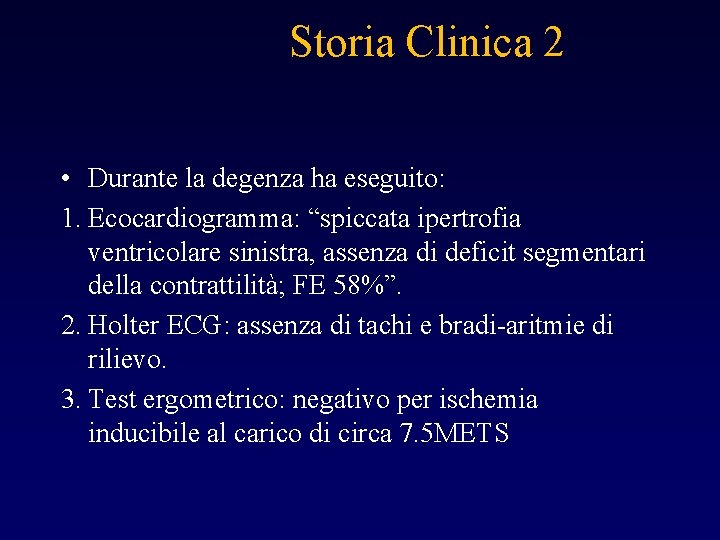 Storia Clinica 2 • Durante la degenza ha eseguito: 1. Ecocardiogramma: “spiccata ipertrofia ventricolare