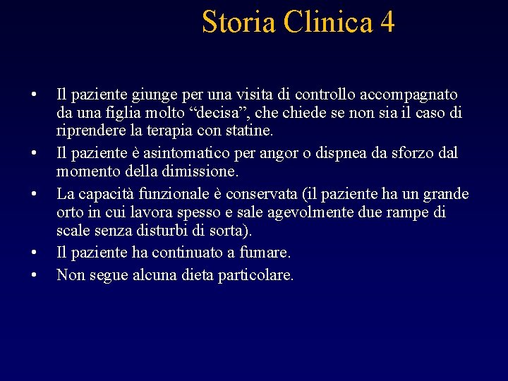 Storia Clinica 4 • • • Il paziente giunge per una visita di controllo