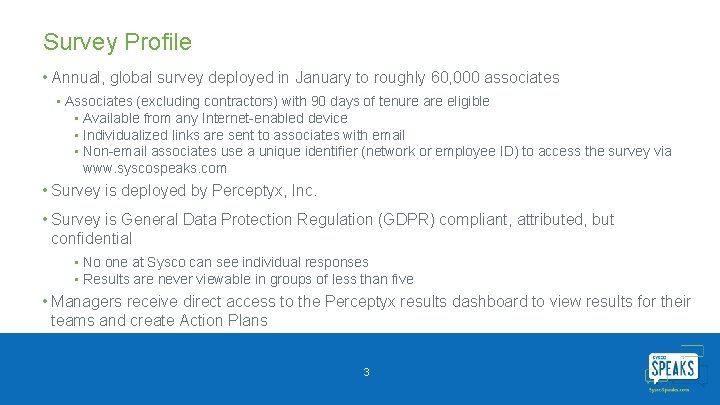 Survey Profile • Annual, global survey deployed in January to roughly 60, 000 associates