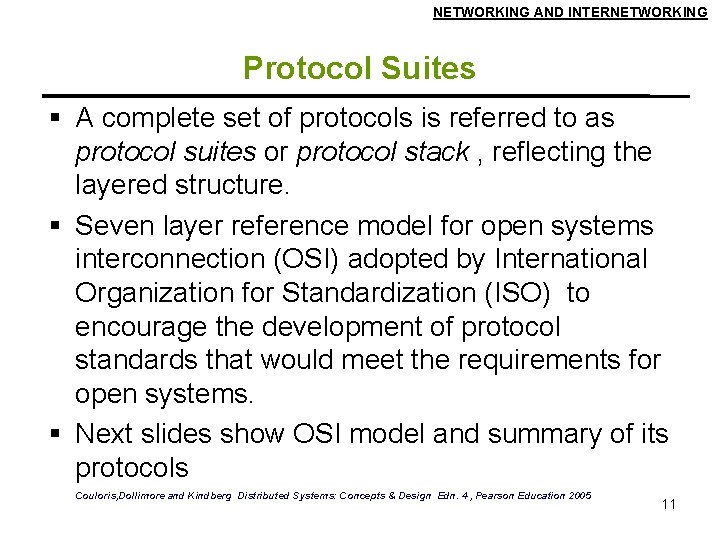 NETWORKING AND INTERNETWORKING Protocol Suites A complete set of protocols is referred to as