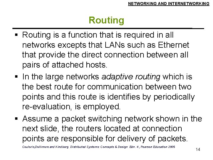 NETWORKING AND INTERNETWORKING Routing is a function that is required in all networks excepts