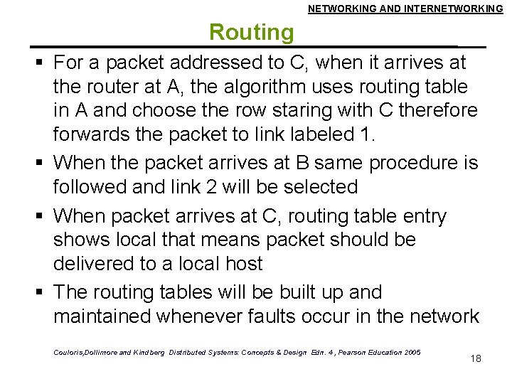 NETWORKING AND INTERNETWORKING Routing For a packet addressed to C, when it arrives at