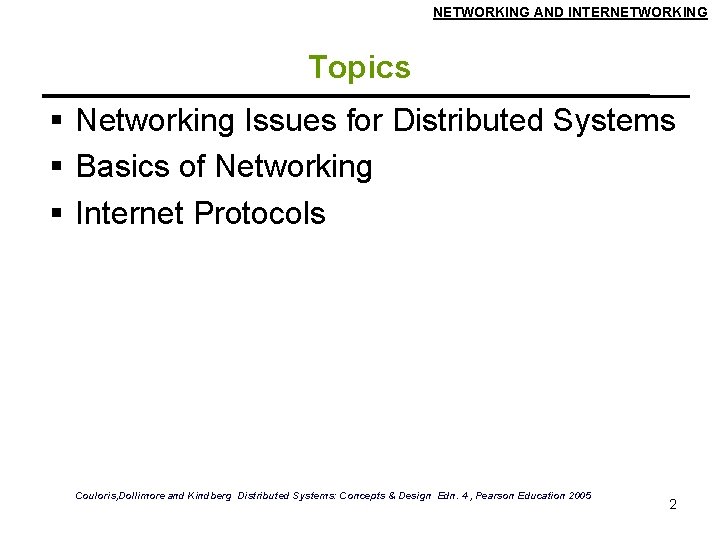 NETWORKING AND INTERNETWORKING Topics Networking Issues for Distributed Systems Basics of Networking Internet Protocols
