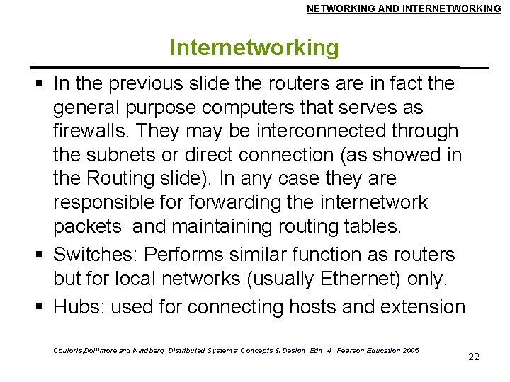 NETWORKING AND INTERNETWORKING Internetworking In the previous slide the routers are in fact the