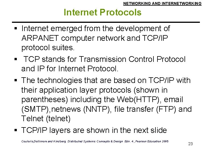 NETWORKING AND INTERNETWORKING Internet Protocols Internet emerged from the development of ARPANET computer network