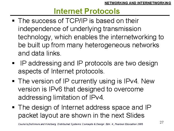 NETWORKING AND INTERNETWORKING Internet Protocols The success of TCP/IP is based on their independence