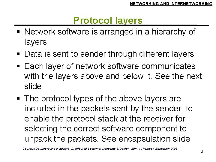 NETWORKING AND INTERNETWORKING Protocol layers Network software is arranged in a hierarchy of layers