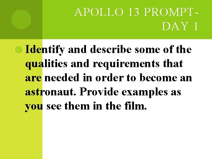 APOLLO 13 PROMPTDAY 1 Identify and describe some of the qualities and requirements that APOLLO 13 PROMPTDAY 1 Identify and describe some of the qualities and requirements that