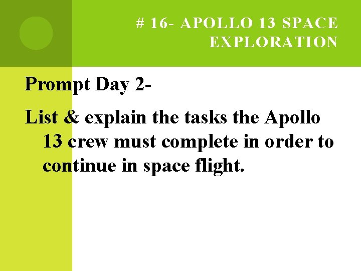 # 16 - APOLLO 13 SPACE EXPLORATION Prompt Day 2 List & explain the # 16 - APOLLO 13 SPACE EXPLORATION Prompt Day 2 List & explain the