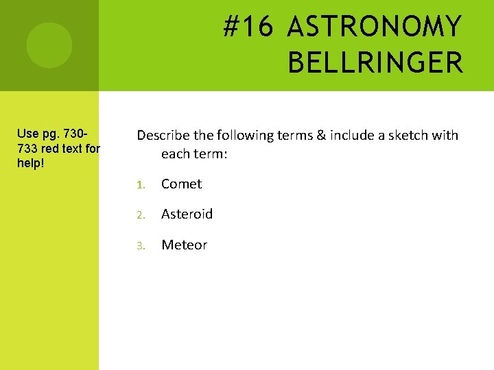 #16 ASTRONOMY BELLRINGER Use pg. 730733 red text for help! Describe the following terms #16 ASTRONOMY BELLRINGER Use pg. 730733 red text for help! Describe the following terms