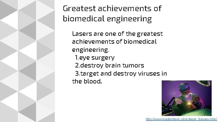 Greatest achievements of biomedical engineering Lasers are one of the greatest achievements of biomedical