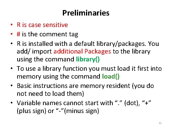 Preliminaries • R is case sensitive • # is the comment tag • R