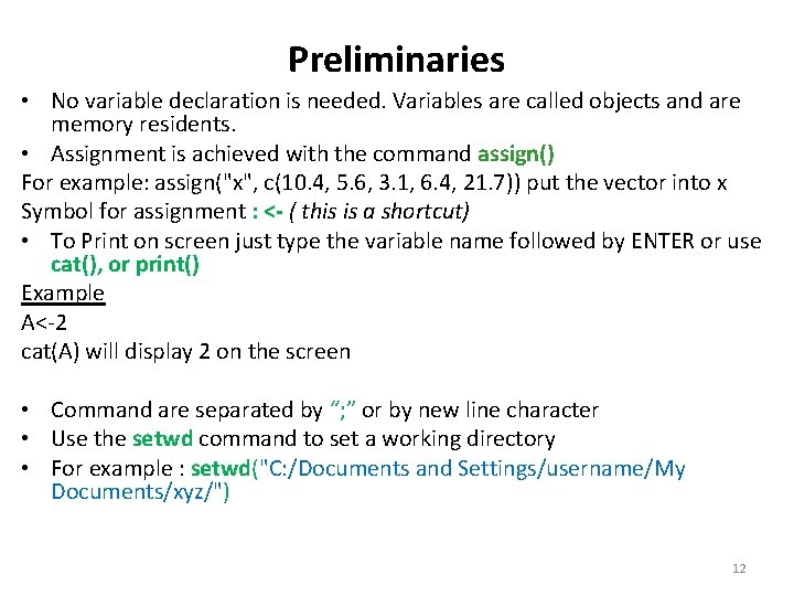 Preliminaries • No variable declaration is needed. Variables are called objects and are memory