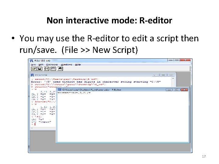 Non interactive mode: R-editor • You may use the R-editor to edit a script