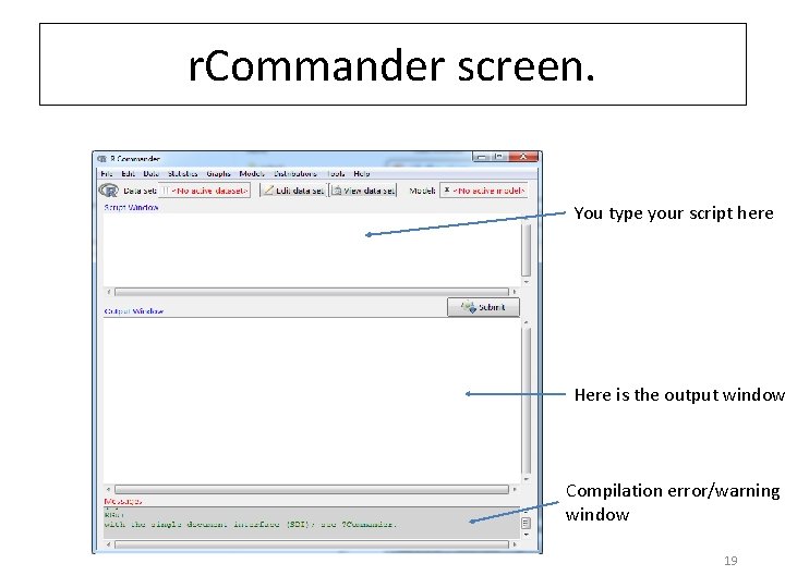 r. Commander screen. You type your script here Here is the output window Compilation