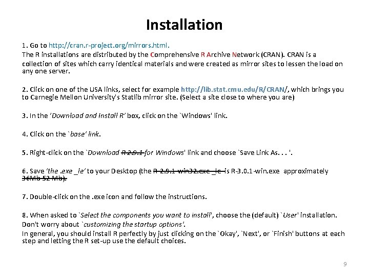 Installation 1. Go to http: //cran. r-project. org/mirrors. html. The R installations are distributed