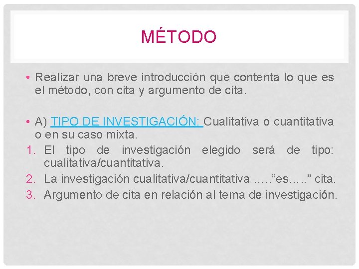 MÉTODO • Realizar una breve introducción que contenta lo que es el método, con