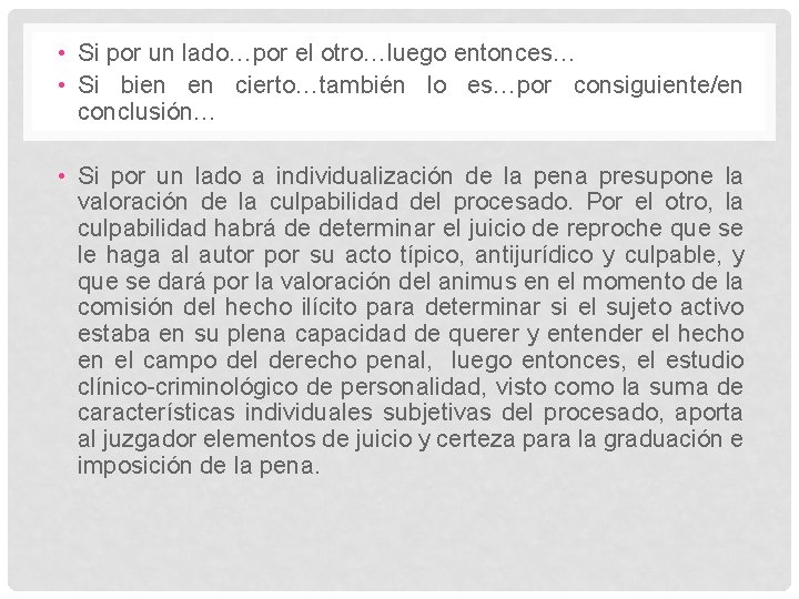  • Si por un lado…por el otro…luego entonces… • Si bien en cierto…también