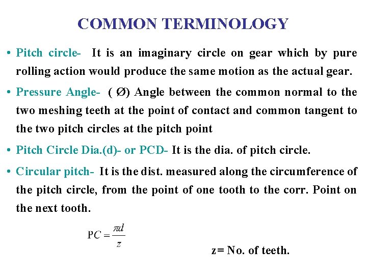COMMON TERMINOLOGY • Pitch circle- It is an imaginary circle on gear which by