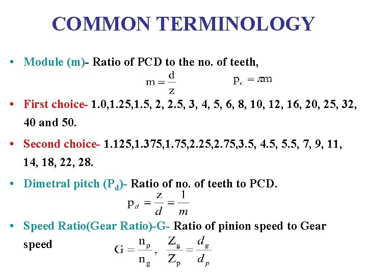 COMMON TERMINOLOGY • Module (m)- Ratio of PCD to the no. of teeth, •