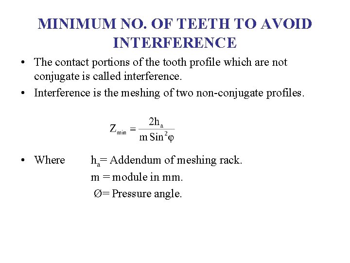 MINIMUM NO. OF TEETH TO AVOID INTERFERENCE • The contact portions of the tooth