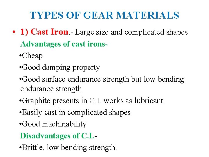 TYPES OF GEAR MATERIALS • 1) Cast Iron. - Large size and complicated shapes