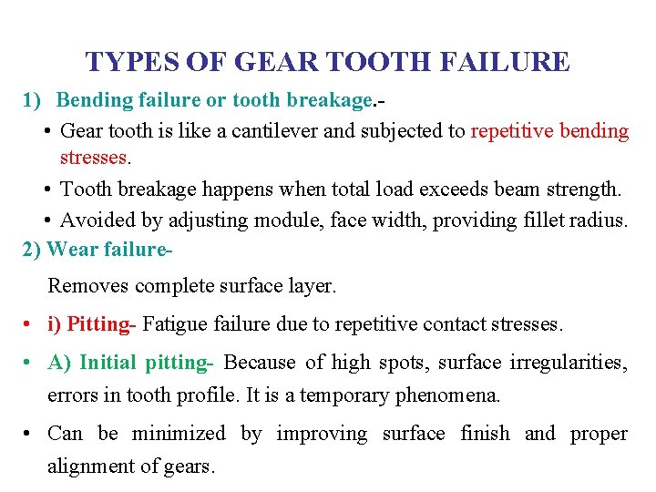 TYPES OF GEAR TOOTH FAILURE 1) Bending failure or tooth breakage. • Gear tooth