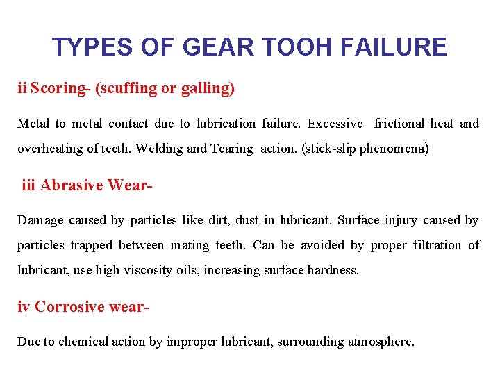 TYPES OF GEAR TOOH FAILURE ii Scoring- (scuffing or galling) Metal to metal contact