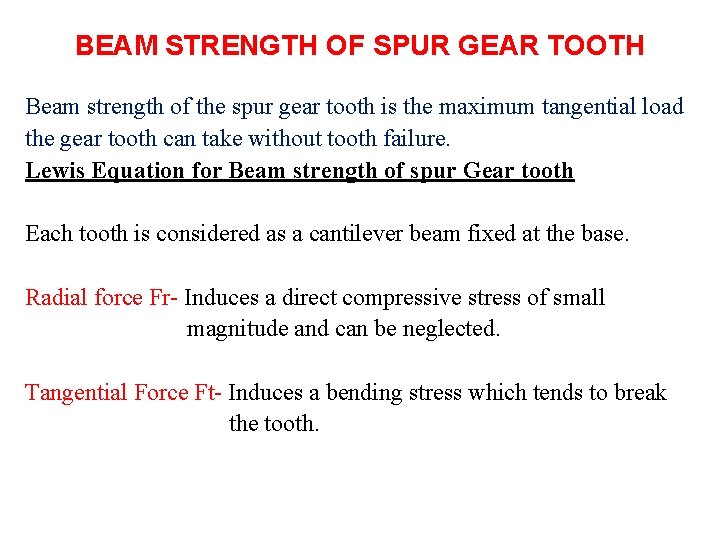BEAM STRENGTH OF SPUR GEAR TOOTH Beam strength of the spur gear tooth is