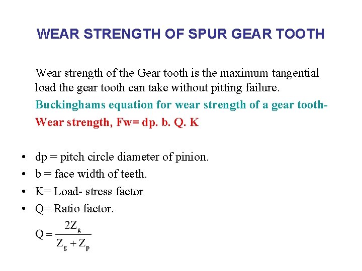 WEAR STRENGTH OF SPUR GEAR TOOTH Wear strength of the Gear tooth is the