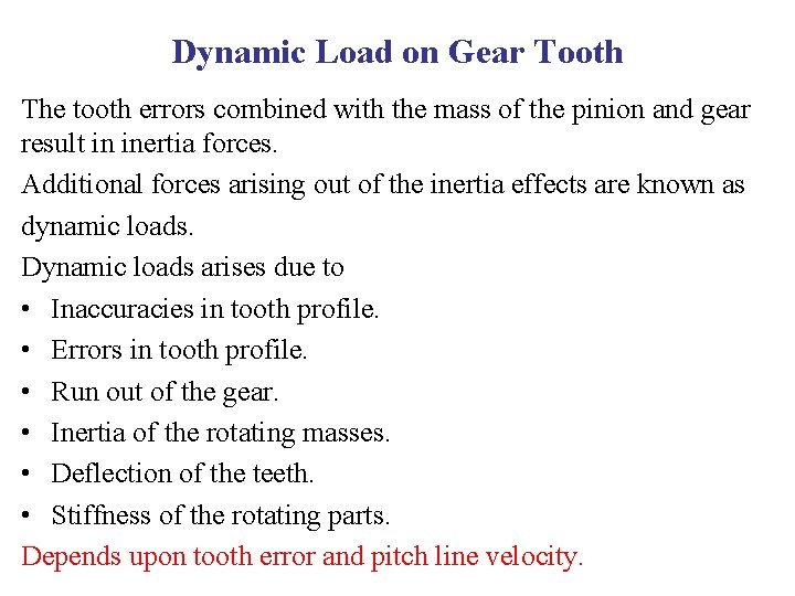 Dynamic Load on Gear Tooth The tooth errors combined with the mass of the