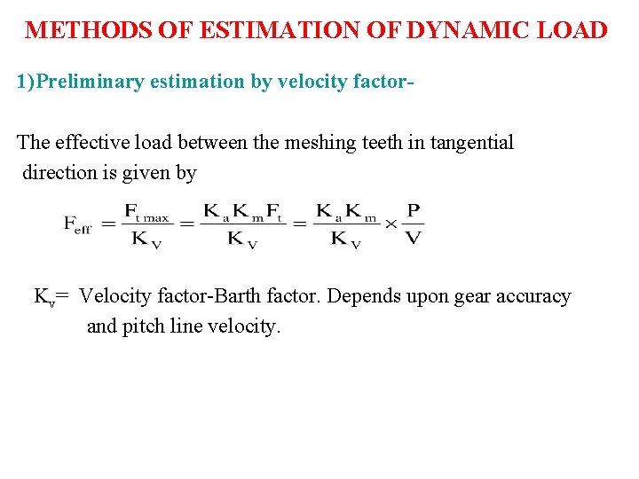 METHODS OF ESTIMATION OF DYNAMIC LOAD 1)Preliminary estimation by velocity factor. The effective load