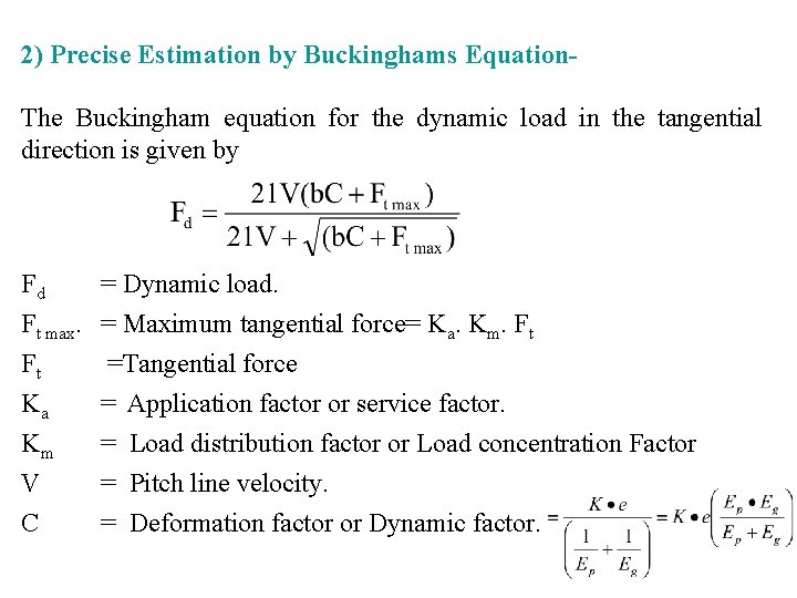 2) Precise Estimation by Buckinghams Equation. The Buckingham equation for the dynamic load in