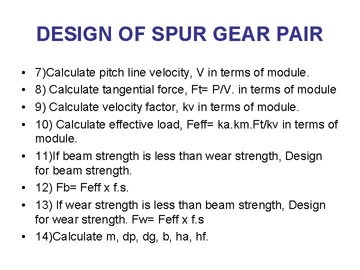 DESIGN OF SPUR GEAR PAIR • • 7)Calculate pitch line velocity, V in terms