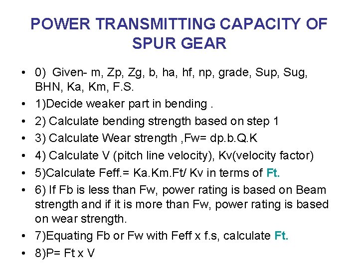 POWER TRANSMITTING CAPACITY OF SPUR GEAR • 0) Given- m, Zp, Zg, b, ha,