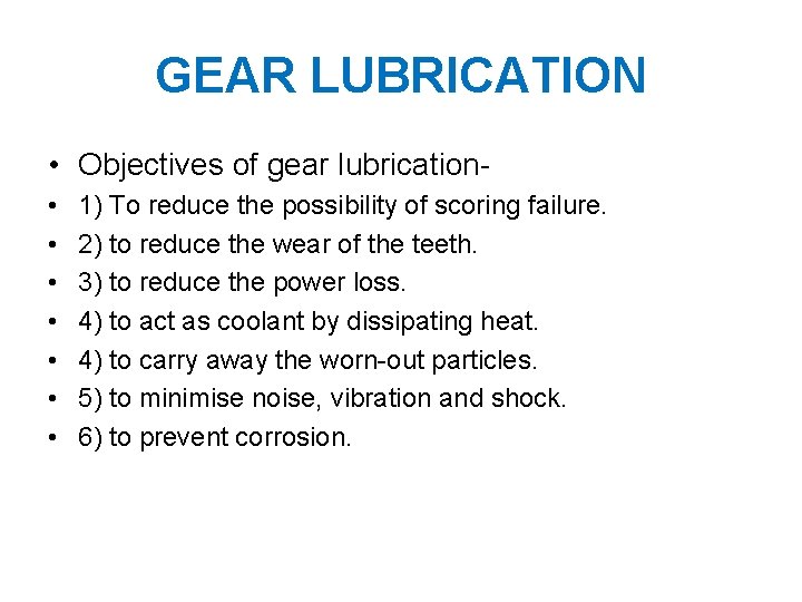 GEAR LUBRICATION • Objectives of gear lubrication • • 1) To reduce the possibility