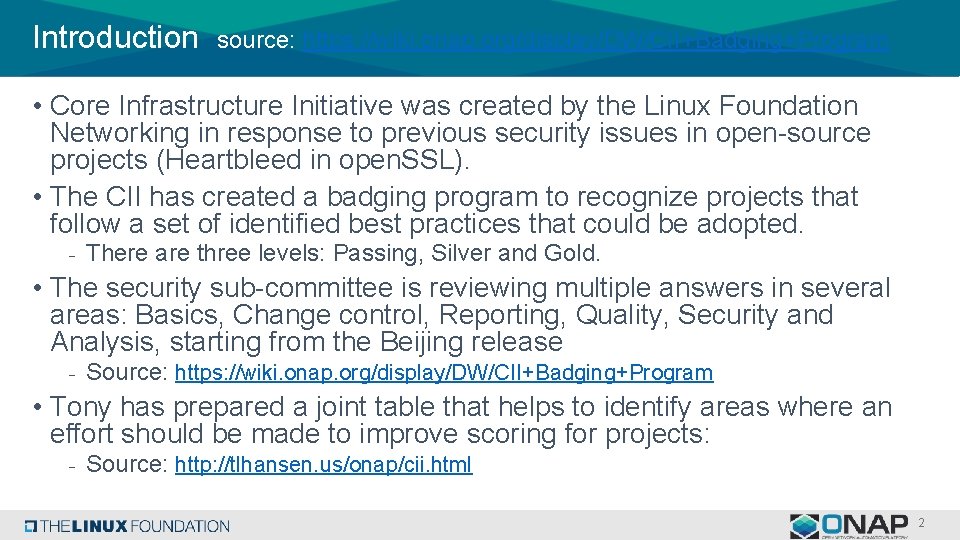 Introduction source: https: //wiki. onap. org/display/DW/CII+Badging+Program • Core Infrastructure Initiative was created by the