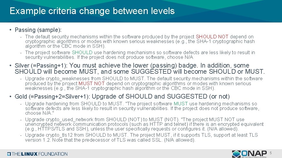 Example criteria change between levels • Passing (sample): - The default security mechanisms within