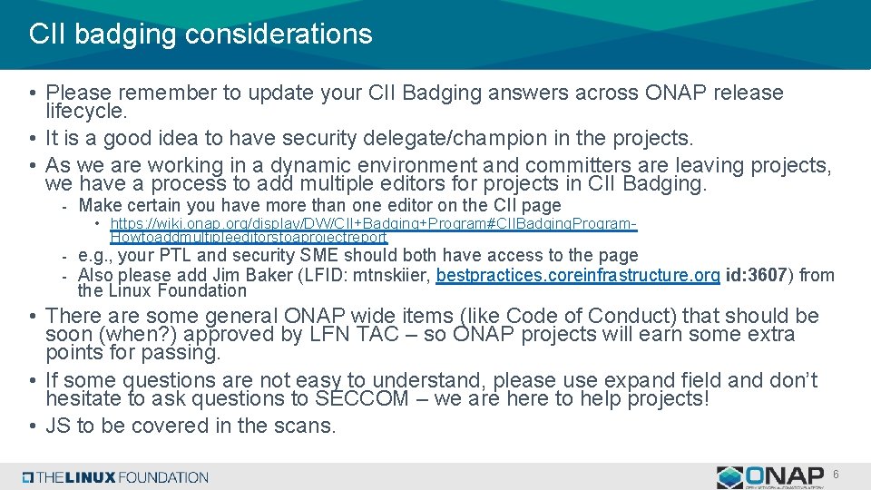 CII badging considerations • Please remember to update your CII Badging answers across ONAP