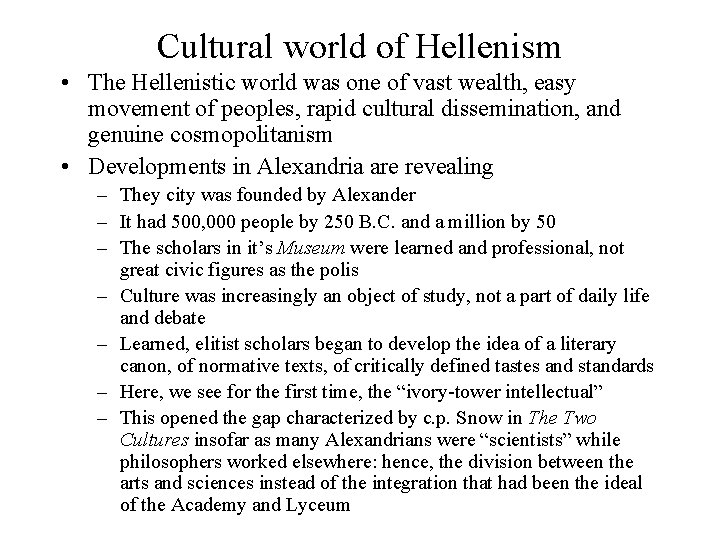 Cultural world of Hellenism • The Hellenistic world was one of vast wealth, easy