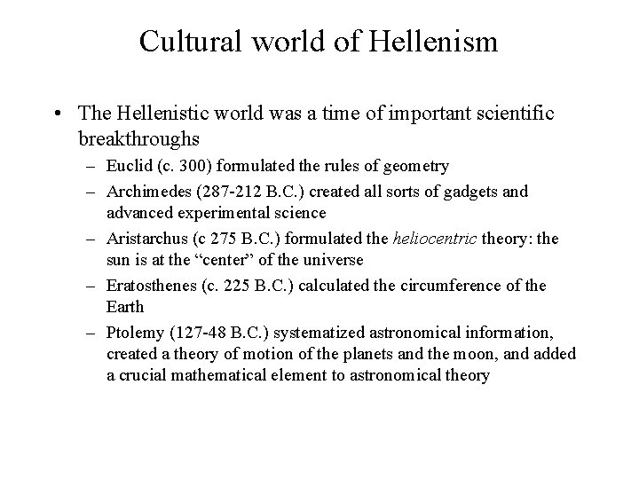 Cultural world of Hellenism • The Hellenistic world was a time of important scientific