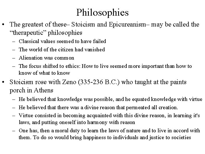 Philosophies • The greatest of these– Stoicism and Epicureanism– may be called the “therapeutic”