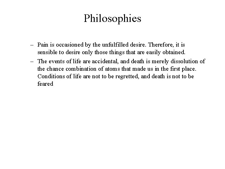 Philosophies – Pain is occasioned by the unfulfilled desire. Therefore, it is sensible to