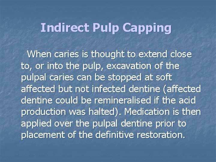 Indirect Pulp Capping When caries is thought to extend close to, or into the