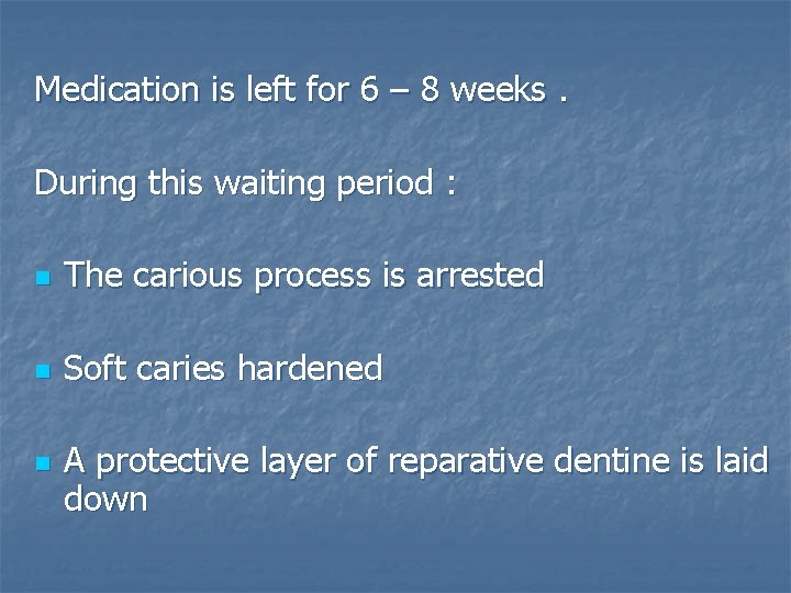 Medication is left for 6 – 8 weeks. During this waiting period : n