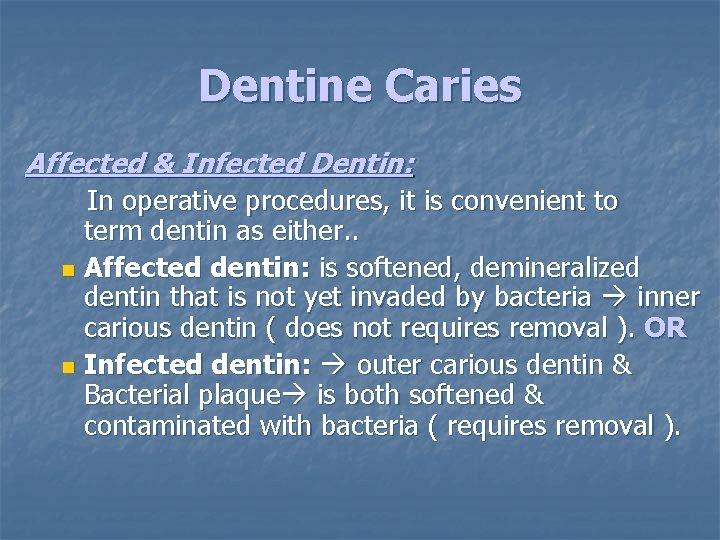 Dentine Caries Affected & Infected Dentin: In operative procedures, it is convenient to term